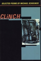 Clinch: Selected Poems 1566890705 Book Cover