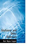 Gladstone and Other Addresses 1110461526 Book Cover