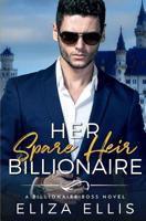 Her Spare Heir Billionaire: A Marriage of Convenience Billionaire Romance 1076733492 Book Cover