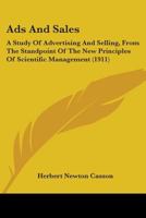 Ads and Sales; A Study of Advertising and Selling, from the Standpoint of the New Principles of Scientific Management 1016421397 Book Cover