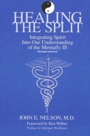 Healing the Split: Integrating Spirit Into Our Understanding of the Mentally Ill, Revised Edition 079141986X Book Cover