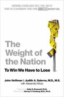 The Weight of the Nation: Surprising Lessons About Diets, Food, and Fat from the Extraordinary Series from HBO Documentary Films 1250025605 Book Cover