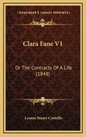 Clara Fane V1: Or The Contracts Of A Life 0548871124 Book Cover