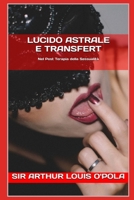 Lucido Astrale E Transfert: Nel Post Terapia Della Sessualità (Appunti di Viaggio) (Italian Edition) B08HRV2RG7 Book Cover