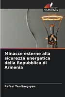 Minacce esterne alla sicurezza energetica della Repubblica di Armenia (Italian Edition) 6208318076 Book Cover
