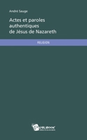 Actes et paroles authentiques de Jésus de Nazareth (French Edition) 2748371356 Book Cover