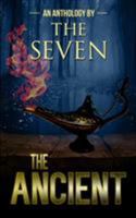 The Ancient: An Anthology by the Seven 1944289011 Book Cover