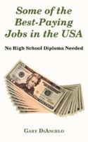 Some of the Best-Paying Jobs in the USA: No High School Diploma Needed 1587369931 Book Cover