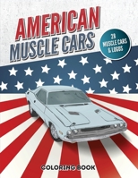 American Muscle Cars Coloring Book: Vintage and Modern Vehicles, Hours of Fun and Education For Kids and Adults B08SB391P6 Book Cover