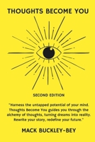 THOUGHTS BECOME YOU: Second Edition B0CV81SZCR Book Cover