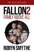 Fallon 2: Family Above All (The K-Twelve Legacy) 1803816937 Book Cover