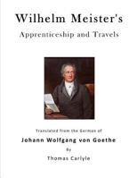 Wilhelm Meister's Apprenticeship And Travels Translated From The German Of Goethe 1718801831 Book Cover