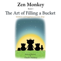 Zen Monkey: The Art of Filling a Bucket: Kindness and Happiness in Every Drop B0CPGNWYJ7 Book Cover