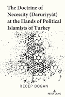 The Doctrine of Necessity (Ḏaruriyyāt) at the Hands of Political Islamists of Turkey 1433186004 Book Cover