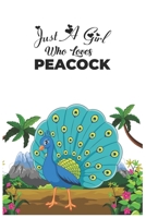 Just A Girl Who Loves Peacock: Peacocks Composition Notebook / Ruled Line Paper Kitten Notebook for School, Journaling, or Personal Use / Best Gift Ideas for Peacock Lovers 1705960243 Book Cover