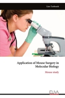 Application of Mouse Surgery in Molecular Biology: Mouse study 9999329470 Book Cover