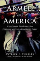 Armed in America: A History of Gun Rights from Colonial Militias to Concealed Carry 163388564X Book Cover