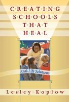 Creating Schools That Heal: Real-Life Solutions 0807742686 Book Cover