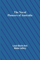 The Naval Pioneers of Australia (Large Print Edition) 1517540062 Book Cover