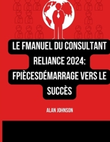 Le FManuel du consultant Reliance 2024: Fpiècesdémarrage vers le succès (French Edition) B0CTFMMD7W Book Cover