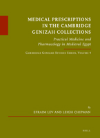 Medical Prescriptions in the Cambridge Genizah Collections: Practical Medicine and Pharmacology in Medieval Egypt. Cambridge Genizah Studies Series, Volume 4 9004234888 Book Cover