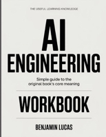 The Useful Learning Knowledge AI Engineering: Simple Guide to the Original Book's Core Meaning B0GYBL69L7 Book Cover