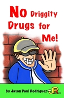 No Driggity Drugs for Me! B0FCCXR9X6 Book Cover