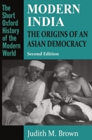 Modern India: The Origins of an Asian Democracy (Short Oxford History of the Modern World) 0198731132 Book Cover
