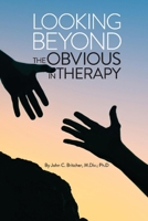 Looking Beyond the Obvious in Therapy 1098386787 Book Cover