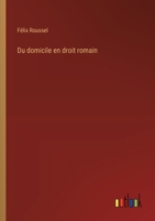 Du domicile en droit romain 3385005388 Book Cover