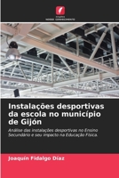 Instalações desportivas da escola no município de Gijón: Análise das instalações desportivas no Ensino Secundário e seu impacto na Educação Física. 6204161377 Book Cover