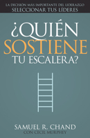 ?Quien Sostiene Tu Escalera:La decision mas importante del Liderazgo: seleccionar Tus Lideres - Spanish Who's Holding Your Ladder 1629115398 Book Cover