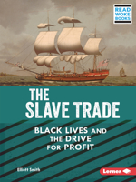 The Slave Trade: Black Lives and the Drive for Profit (American Slavery and the Fight for Freedom 1728448204 Book Cover