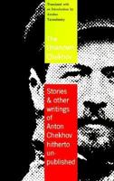 The Unknown Chekhov: Stories & Other Writings Hitherto Untranslated 0880011424 Book Cover