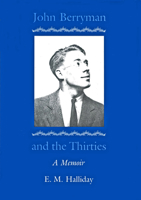 John Berryman and the Thirties: A Memoir 0870235850 Book Cover