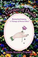 A Garden of Deeds: Ramacharitmanas, A Message of Human Ethics 0595307922 Book Cover