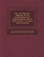 Het Afrikaansch: Bijdrage Tot De Geschiedenis Der Nederlandsche Taal in Zuid-Afrika 1144380111 Book Cover