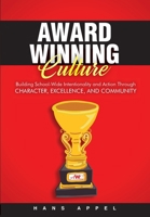 Award Winning Culture: Building School-Wide Intentionality and Action Through Character, Excellence, and Community 1734051469 Book Cover