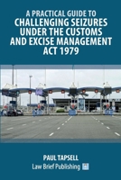 A Practical Guide to Challenging Seizures under the Customs and Excise Management Act 1979 1916698395 Book Cover