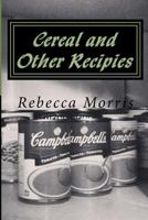 Cereal and Other Recipies: Poor Man's Cookbook 1499206917 Book Cover