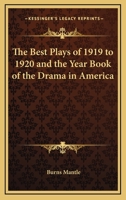 The Best Plays of 1919 to 1920 and the Year Book of the Drama in America 1162807237 Book Cover