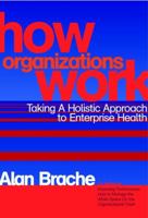 How Organizations Work: Taking a Holistic Approach to Enterprise Health 0471200336 Book Cover