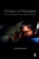 Children of Refugees: Torture, Human Rights, and Psychological Consequences 1782202986 Book Cover