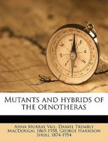 Mutants and Hybrids of the Oenotheras 1377354938 Book Cover