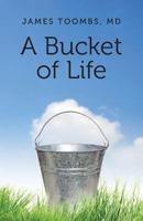A Bucket of Life 0615764142 Book Cover