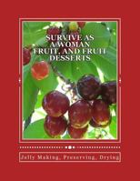 Survive as a Woman Fruit, and Fruit Desserts 1534742298 Book Cover