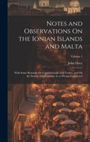 Notes and Observations On the Ionian Islands and Malta: With Some Remarks On Constantinople and Turkey, and On the System of Quarantine As at Present Conducted; Volume 1 102069629X Book Cover