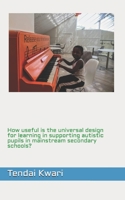 How useful is the universal design for learning in supporting autistic pupils in mainstream secondary schools? B08M2LMGDM Book Cover