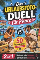 Das Urlaubsfoto-Duell für Paare: Das Duellbuch 1 gegen 1 mit 50 kreativen & lustigen Foto-Challenges – Reisespiele, Beschäftigung im Urlaub, ... Geschenk für Verliebte (German Edition) B0H1R8SVG4 Book Cover