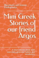 Mini Greek Stories of our friend Argos: A short stories book with exercises, grammar tables and vocabulary B0DSBNW3TL Book Cover